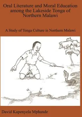 Mündliche Literatur und moralische Erziehung bei den Tonga am Seeufer im Norden Malawis - Oral Literature and Moral Education among the Lakeside Tonga of Northern Malawi