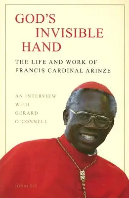 Gottes unsichtbare Hand: Das Leben und Werk von Francis Kardinal Arinze - God's Invisible Hand: The Life and Work of Francis Cardinal Arinze