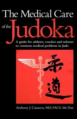 Die medizinische Versorgung des Judoka: Ein Leitfaden für Athleten, Trainer und Kampfrichter zu häufigen medizinischen Problemen im Judo - The Medical Care of the Judoka: A Guide for Athletes, Coaches and Referees to Common Medical Problems in Judo