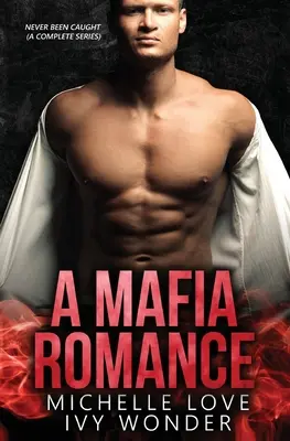 Eine Mafia-Romanze: Never Been Caught - A Mafia Romance: Never Been Caught