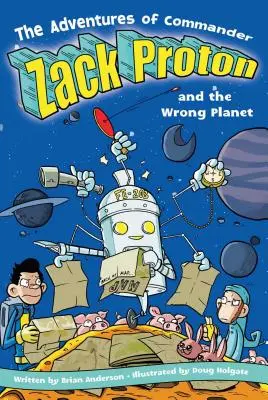 Die Abenteuer von Commander Zack Proton und dem falschen Planeten - The Adventures of Commander Zack Proton and the Wrong Planet