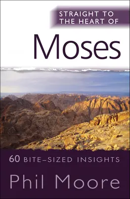 Direkt ins Herz von Mose: 60 mundgerechte Einsichten aus Exodus, Levitikus, Numeri und Deuteronomium - Straight to the Heart of Moses: 60 Bite-Sized Insights from Exodus, Leviticus, Numbers and Deuteronomy