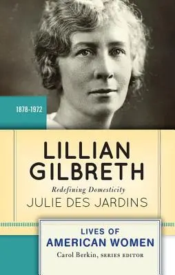 Lillian Gilbreth: Die Neudefinition der Häuslichkeit - Lillian Gilbreth: Redefining Domesticity