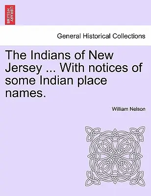 Die Indianer von New Jersey ... mit Hinweisen auf einige indianische Ortsnamen. - The Indians of New Jersey ... with Notices of Some Indian Place Names.