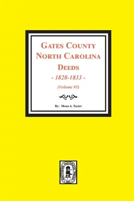 Gates County, North Carolina Urkunden, 1828-1833. (Band #5) - Gates County, North Carolina Deeds, 1828-1833. (Volume #5)