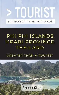 Greater Than a Tourist- Phi Phi Island Krabi Province Thailand: 50 Reisetipps von einem Einheimischen - Greater Than a Tourist- Phi Phi Island Krabi Province Thailand: 50 Travel Tips from a Local