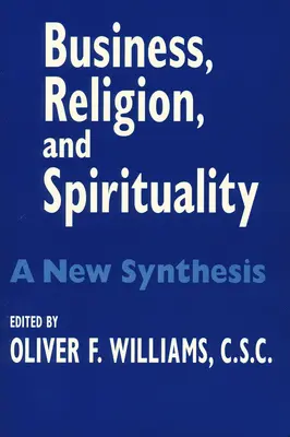 Business Religion Spiritualität: Eine neue Synthese - Business Religion Spirituality: A New Synthesis