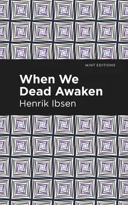 Wenn wir Toten erwachen - When We Dead Awaken