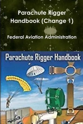 Handbuch für Fallschirmspringer (Änderung 1) - Parachute Rigger Handbook (Change 1)