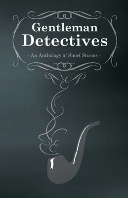 Gentlemen Detectives - Eine Anthologie von Kurzgeschichten - Gentlemen Detectives - An Anthology of Short Stories