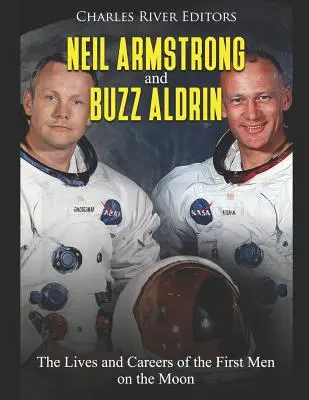 Neil Armstrong und Buzz Aldrin: Das Leben und die Karriere der ersten Menschen auf dem Mond - Neil Armstrong and Buzz Aldrin: The Lives and Careers of the First Men on the Moon