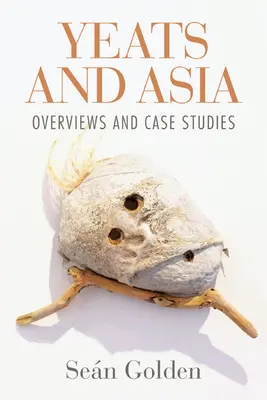 Yeats und Asien: Überblicke und Fallstudien - Yeats and Asia: Overviews and Case Studies