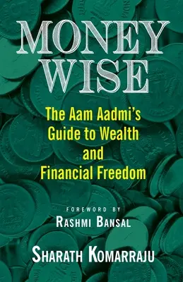 Kluges Geld: Der Aam Aadmi's Guide zu Wohlstand und finanzieller Freiheit - Money Wise: The Aam Aadmi's Guide to Wealth and Financial Freedom