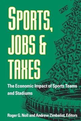 Sport, Arbeitsplätze und Steuern: Die wirtschaftlichen Auswirkungen von Sportmannschaften und Stadien - Sports, Jobs, and Taxes: The Economic Impact of Sports Teams and Stadiums