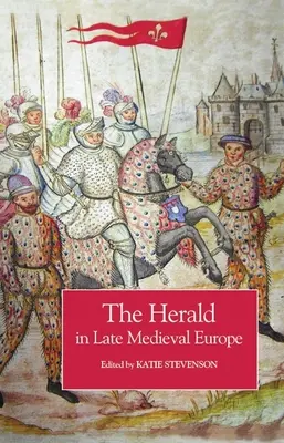 Der Herold im spätmittelalterlichen Europa - The Herald in Late Medieval Europe