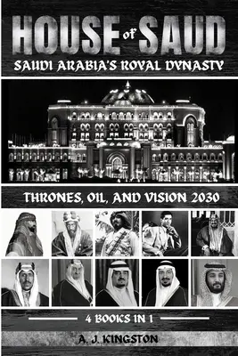 Das Haus der Saud: Throne, Öl und die Vision 2030 - House Of Saud: Thrones, Oil, And Vision 2030