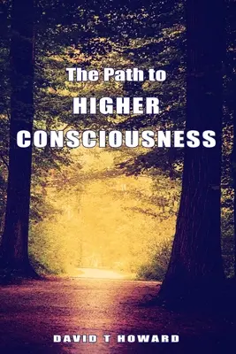 Der Weg zu höherem Bewusstsein: Unser Leben gestalten und heilen durch das Erwachen zu unserer größeren Realität - The Path to Higher Consciousness: Creating and Healing Our Lives by Awakening to Our Greater Reality