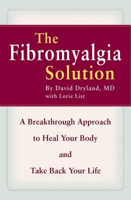 Die Lösung für Fibromyalgie: Ein bahnbrechender Ansatz, um Ihren Körper zu heilen und Ihr Leben zurückzuerobern - The Fibromyalgia Solution: A Breakthrough Approach to Heal Your Body and Take Back Your Life