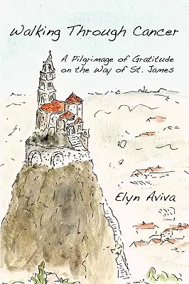 Der Weg durch den Krebs: Eine Pilgerreise der Dankbarkeit auf dem Jakobsweg - Walking Through Cancer: A Pilgrimage of Gratitude on the Way of St. James