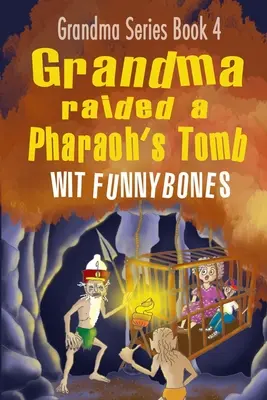 Oma hat ein Pharaonengrab geplündert: Zum Totlachen komisches Abenteuer-Kinderbuch (2022) - Grandma raided a Pharaoh's Tomb: Laugh-out-loud funny adventure children's book (2022)
