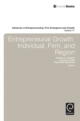 Unternehmerisches Wachstum: Individuum, Unternehmen und Region - Entrepreneurial Growth: Individual, Firm, and Region
