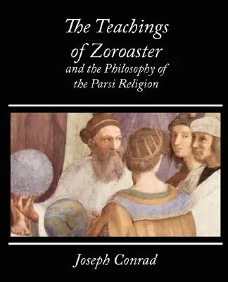 Die Lehren Zarathustras und die Philosophie der Parsi-Religion - Kapadia - The Teachings of Zoroaster and the Philosophy of the Parsi Religion - Kapadia