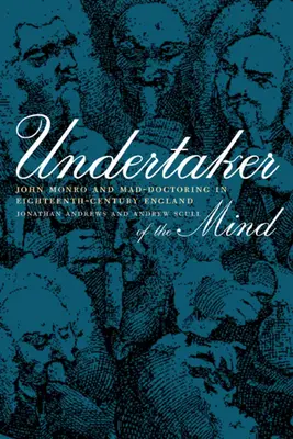 Undertaker of the Mind: John Monro und das Mad-Doctoring im England des achtzehnten Jahrhunderts - Undertaker of the Mind: John Monro and Mad-Doctoring in Eighteenth-Century England