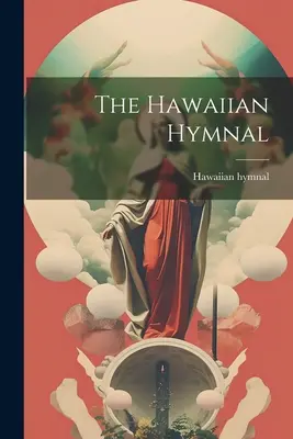 Das Hawaiianische Gesangbuch - The Hawaiian Hymnal