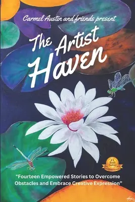 The Artist Haven: Vierzehn ermutigende Geschichten, um Hindernisse zu überwinden und sich kreativ auszudrücken - The Artist Haven: Fourteen Empowered Stories to Overcome Obstacles and Embrace Creative Expression