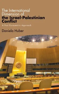 Die internationale Dimension des israelisch-palästinensischen Konflikts: Ein post-eurozentrischer Ansatz - The International Dimension of the Israel-Palestinian Conflict: A Post-Eurocentric Approach