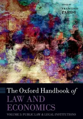 Das Oxford Handbook of Law and Economics: Band 3: Öffentliches Recht und Rechtsinstitutionen - The Oxford Handbook of Law and Economics: Volume 3: Public Law and Legal Institutions