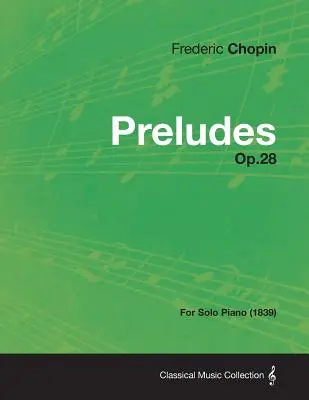 Präludien op.28 - für Klavier solo (1839) - Preludes Op.28 - For Solo Piano (1839)