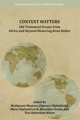 Auf den Kontext kommt es an: Alttestamentliche Aufsätze aus Afrika und darüber hinaus zu Ehren von Knut Holter - Context Matters: Old Testament Essays from Africa and Beyond Honoring Knut Holter