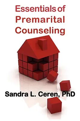Grundlagen der vorehelichen Beratung: Kompatible Paare schaffen - Essentials of Premarital Counseling: Creating Compatible Couples