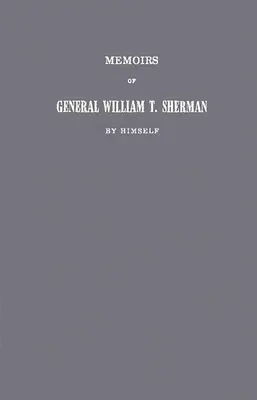 Memoiren von General William T. Sherman von ihm selbst. - Memoirs of General William T. Sherman by Himself.