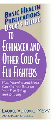 Benutzerhandbuch für Echinacea und andere Mittel gegen Erkältung und Grippe - User's Guide to Echinacea and Other Cold & Flu Fighters