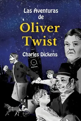 Lernen Sie Spanisch mit Las Aventuras de Oliver Twist: Niveau B1 mit paralleler spanisch-englischer Übersetzung - Learn Spanish with Las Aventuras de Oliver Twist: Level B1 with Parallel Spanish-English Translation