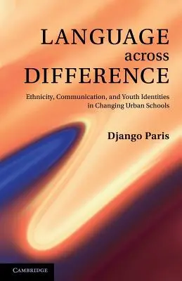 Sprache im Spannungsfeld der Unterschiede: Ethnizität, Kommunikation und jugendliche Identitäten in städtischen Schulen im Wandel - Language Across Difference: Ethnicity, Communication, and Youth Identities in Changing Urban Schools