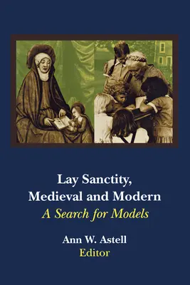 Laienheiligkeit im Mittelalter und in der Neuzeit: Eine Suche nach Modellen - Lay Sanctity, Medieval and Modern: A Search for Models