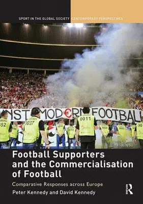 Fußballfans und die Kommerzialisierung des Fußballs: Vergleichende Antworten in Europa - Football Supporters and the Commercialisation of Football: Comparative Responses across Europe