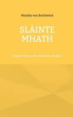 Slinte mhath: Prost! Genießen Sie den schottischen Whisky! - Slinte mhath: Cheers! Enjoy the Scottish whisky!