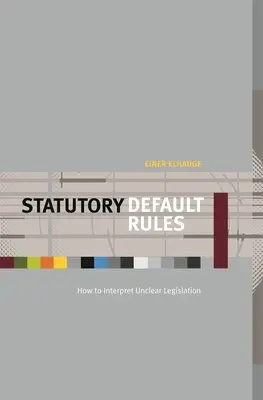 Gesetzliche Standardregeln: Wie man unklare Gesetzgebung auslegt - Statutory Default Rules: How to Interpret Unclear Legislation