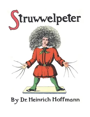 Struwwelpeter, oder Hübsche Geschichten und lustige Bilder - Struwwelpeter, or Pretty Stories and Funny Pictures