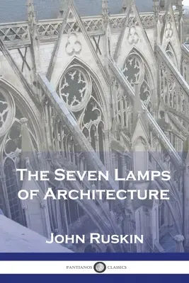 Die sieben Lampen der Architektur - The Seven Lamps of Architecture