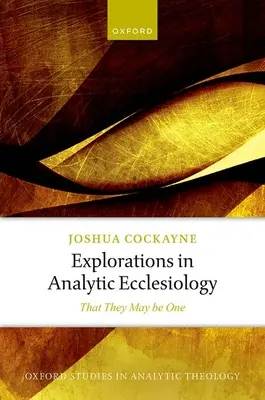 Erkundungen in analytischer Ekklesiologie: Auf dass sie eins seien - Explorations in Analytic Ecclesiology: That They May Be One