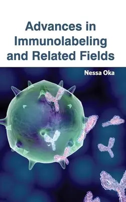 Fortschritte bei der Immunmarkierung und verwandten Gebieten - Advances in Immunolabeling and Related Fields