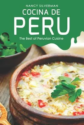 Cocina de Peru: Das Beste der peruanischen Küche - Cocina de Peru: The Best of Peruvian Cuisine