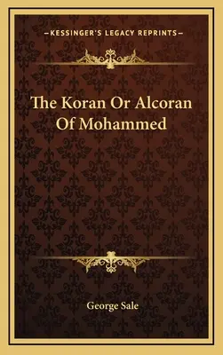 Der Koran oder Alkoran von Mohammed - The Koran Or Alcoran Of Mohammed