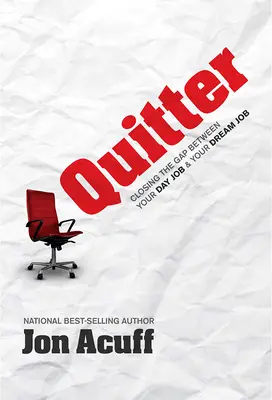 Quitter: Schließen Sie die Lücke zwischen Ihrem Tagesjob und Ihrem Traumjob - Quitter: Closing the Gap Between Your Day Job and Your Dream Job