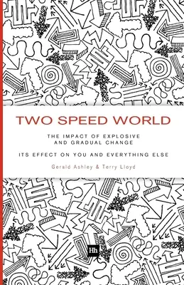 Welt der zwei Geschwindigkeiten: Die Auswirkungen explosiver und allmählicher Veränderungen - ihre Auswirkungen auf Sie und alles andere - Two Speed World: The Impact of Explosive and Gradual Change - Its Effect on You and Everything Else